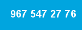 967 547 27 76 967 547 27 76